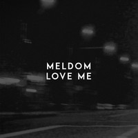 Meldom - Love Me