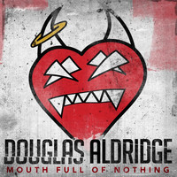 Douglas Aldridge - Mouth Full of Nothing