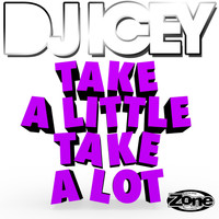 DJ Icey - Take a Little Take a Lot (Explicit)