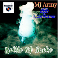 MJ Army - Bottle Of Smoke (feat. Muby & D.J. Will-Knight)