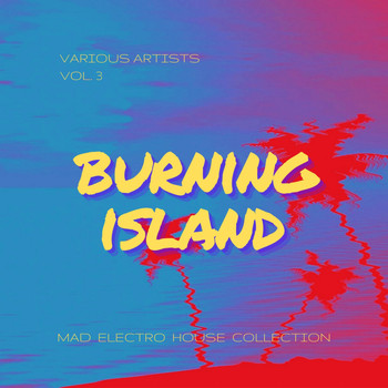 Various Artists - Burning Island (Mad Electro House Collection), Vol. 3