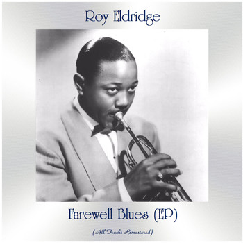 Roy Eldridge - Farewell Blues (EP) (All Tracks Remastered)