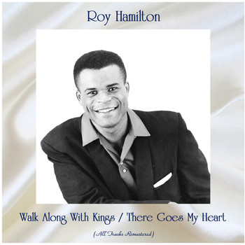 Roy Hamilton - Walk Along With Kings / There Goes My Heart (Remastered 2020)