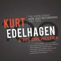 Kurt Edelhagen & His Orchestra - 100 – The Unreleased WDR Jazz Recordings 1957 - 1974