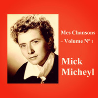 Mick Micheyl - Mes Chansons - Volume N° 1