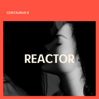 Centaurus B - Reactor