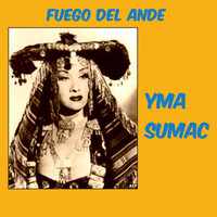 Yma Sumac - Fuego del Ande
