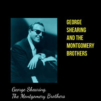 George Shearing, The Montgomery Brothers - George Shearing and The Montgomery Brothers
