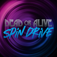 Dead Or Alive - Spin Drive