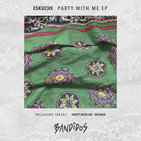 Eskuche - Party With Me EP