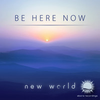 New World - Be Here Now