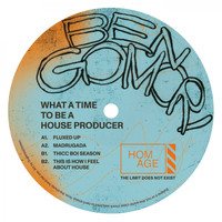 Ben Gomori - What a Time to Be a House Producer