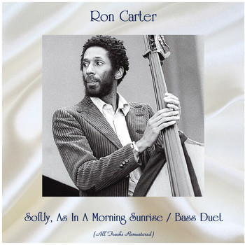 Ron Carter - Softly, As In A Morning Sunrise / Bass Duet (All Tracks Remastered)