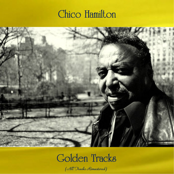Chico Hamilton - Chico Hamilton Golden Tracks (All Tracks Remastered)