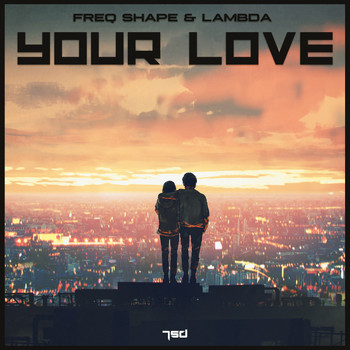 Freq Shape & Lambda - Your Love