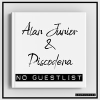 Alan Junior & Discodena - No Guestlist