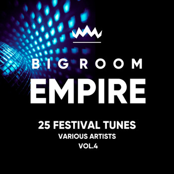 Various Artists - Big Room Empire (Festival Tunes), Vol. 4