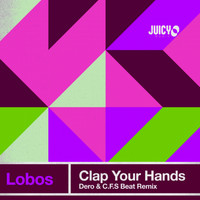 Lobos - Clap your hands (Dero & C.F.S Beat Remix)