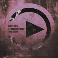 DJ Deep Noise - Elektronic Shop
