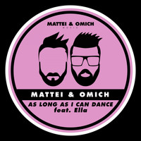 Mattei & Omich feat. Ella - As Long As I Can Dance