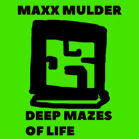 Maxx Mulder - Deep Mazes Of Life