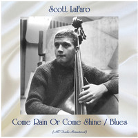 Scott LaFaro - Come Rain Or Come Shine / Blues (All Tracks Remastered)