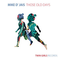 Mike D' Jais - Those Old Days