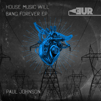Paul Johnson - House Music Will Bang Forever EP