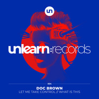 Doc Brown - Let Me Take Control / What Is This