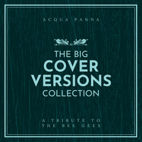 Acqua Panna - The Big Cover Versions Collection (A Tribute To The Bee Gees)