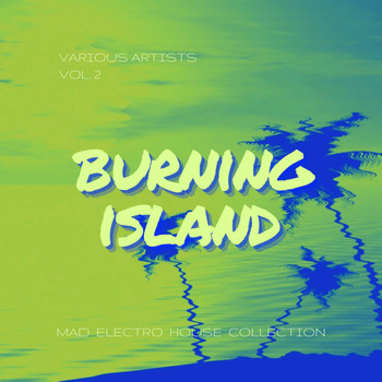 Various Artists - Burning Island (Mad Electro House Collection), Vol. 2