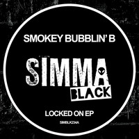 Smokey Bubblin B - Locked On EP