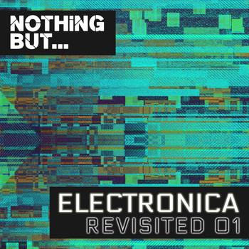 Various Artists - Nothing But... Electronica Revisited, Vol. 01