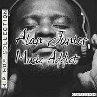 Alan Junior - Music Addict