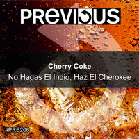 Cherry Coke - No Hagas El Indio, Haz El Cherokee