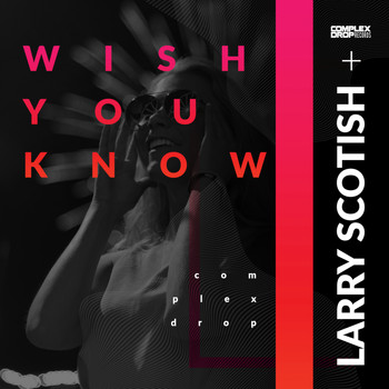 Larry Scottish - Wish You Know