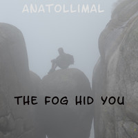 AnatolliMal - The Fog Hid You