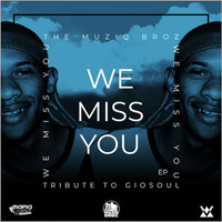 The Muziq Broz - WE MISS YOU EP