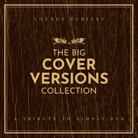 Lounge Surfers - The Big Cover Versions Collection (A Tribute To Simply Red)