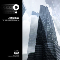 Juan Diaz - To The Underground EP