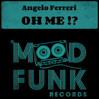 Angelo Ferreri - Oh Me !?