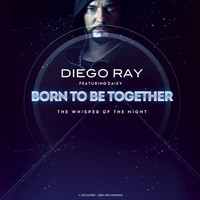 Diego Ray - Born To Be Together (The wisper of the night)