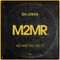 Da Lukas - We Miss The Disco