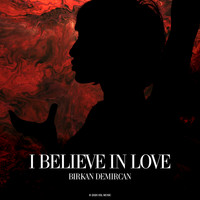 Birkan Demircan - I Believe In Love