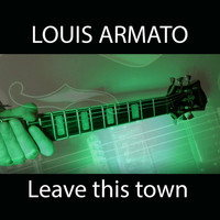 Louis Armato - Leave this town
