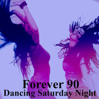 Forever 90 - Dancing Saturday Night