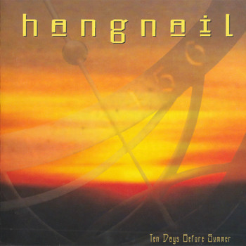 Hangnail - Ten Days Before Summer