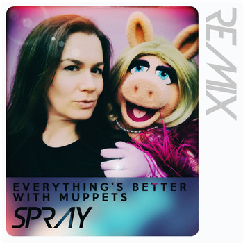 Spray - Everything's Better with Muppets (10th Anniversary Edition)