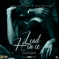 Sasique - Lend Him It (Explicit)