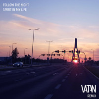 Follow The Night - Spirits In My Life (Vatan Remix)